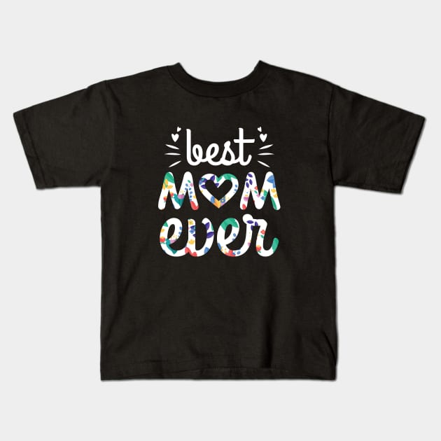 Best Mom Ever Kids T-Shirt by sharukhdesign